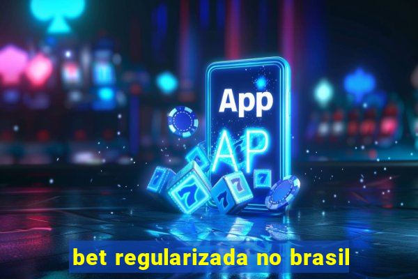 bet regularizada no brasil